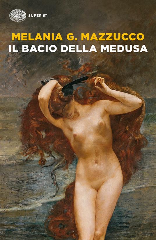 Melania G. Mazzucco Il bacio della Medusa